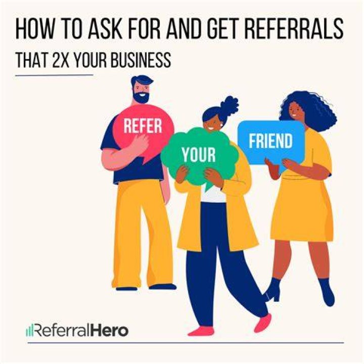 How can I get the most referrals?